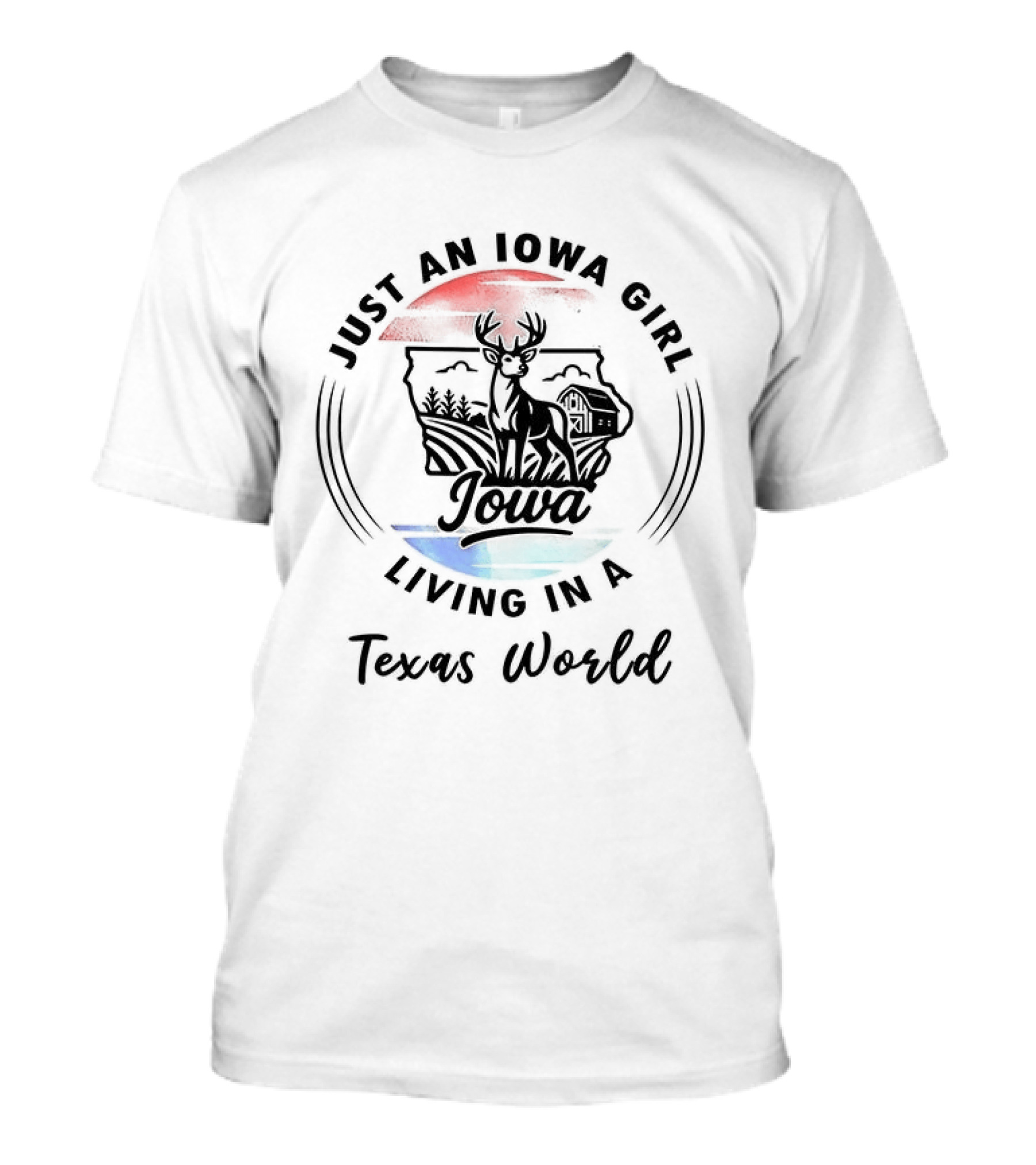 Just An Iowa Girl Iowa Living In A Texas World T-Shirt