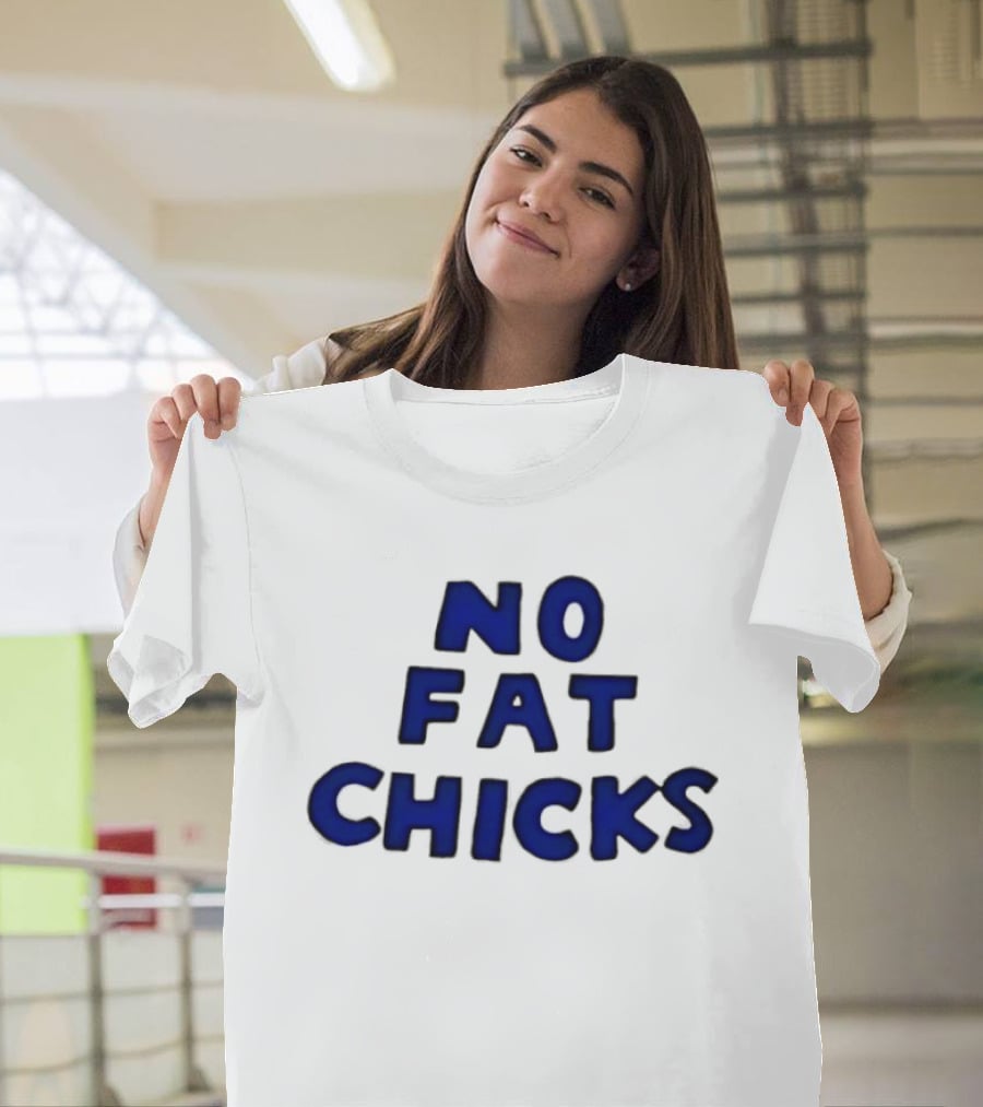 No Fat Chicks Bold Blue Letters T-Shirt