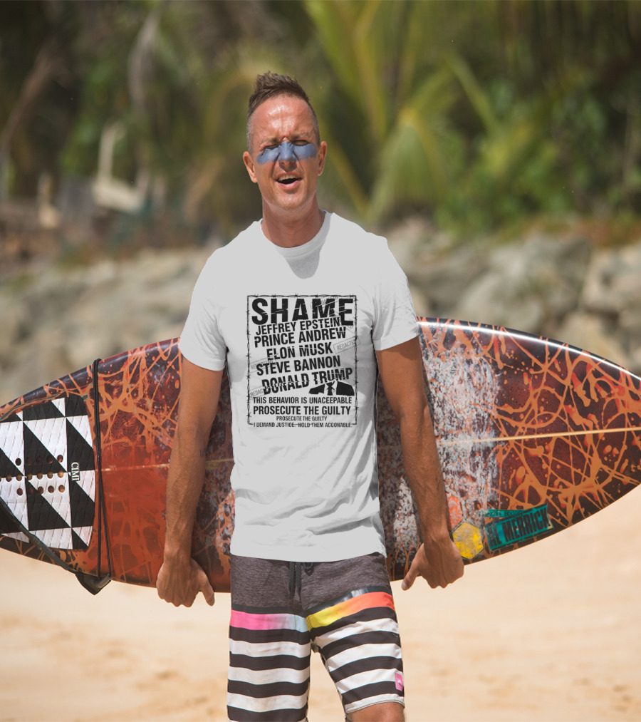 Shame Jeffrey Epstein Prince Andrew Elon Musk Steve Bannon Donald Trump Prosecute The Guilty T-Shirt