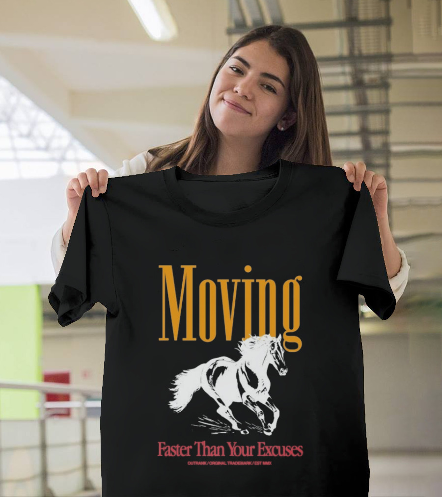 Moving Faster Than Your Excuses Horse Outrank T-Shirt
