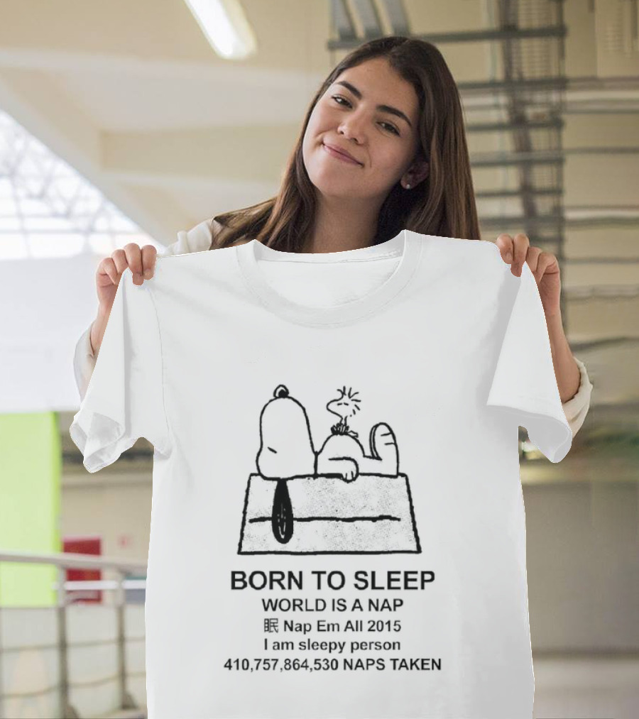 Born To Sleep World Is A Nap I Am Sleepy Person Snoopy Doghouse 410,757,864,530 Naps Taken T-Shirt