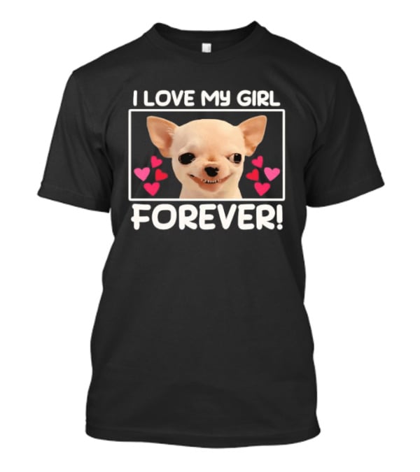 I Love My Girl Forever Chihuahua Dog Face Hearts T-Shirt