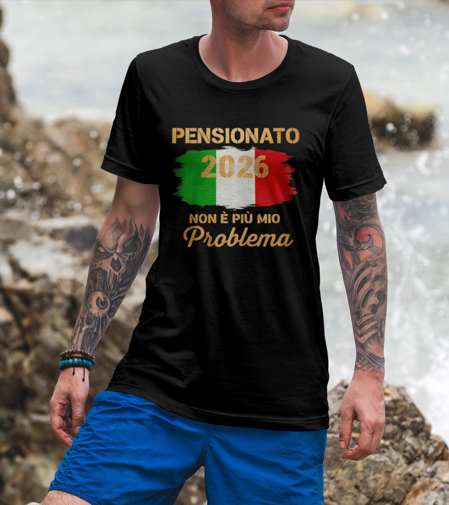 Pensionato 2026 Non È Più Mio Problema Bandiera Italiana T-Shirt
