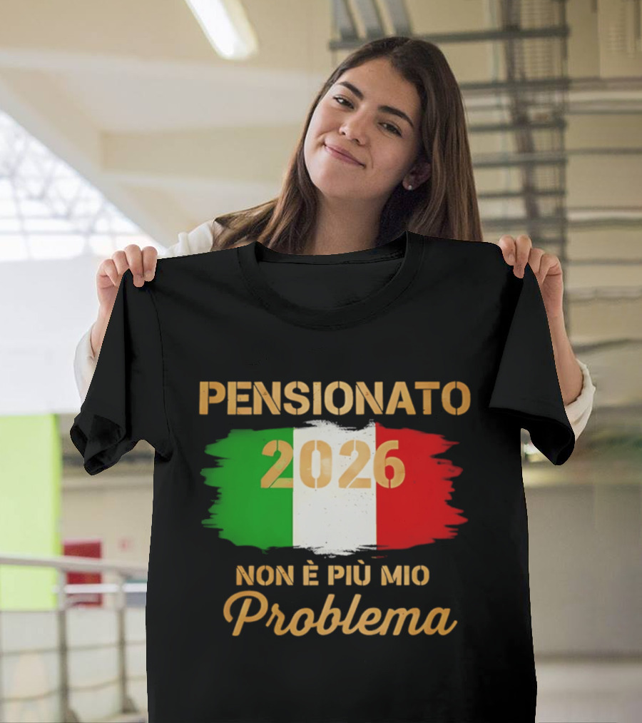 Pensionato 2026 Non È Più Mio Problema Bandiera Italiana T-Shirt