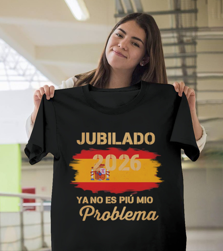 Jubilado 2026 Ya No Es Mi Problema Spain Flag T-Shirt