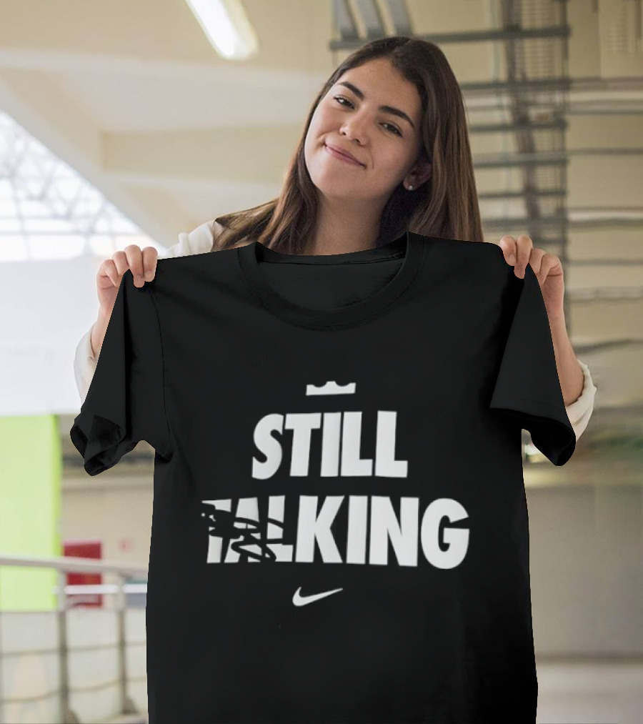 Still King Nike Lebron James T-Shirt