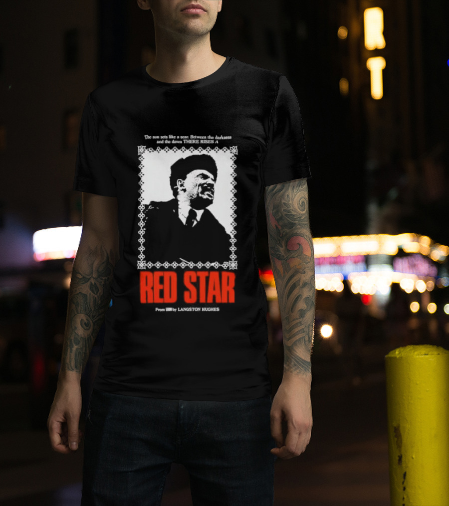 The Sun Sets Like A Scar Between The Darkness And The Dawn There Rises A Red Star T-Shirt