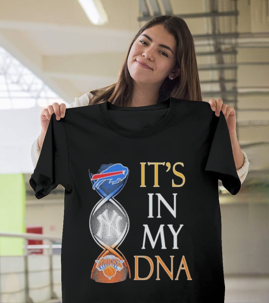 Buffalo Bills New York Yankees New York Knicks It's In My DNA T-Shirt