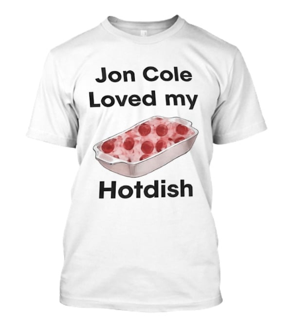 Jon Cole Loved My Hotdish Casserole Dish T-Shirt