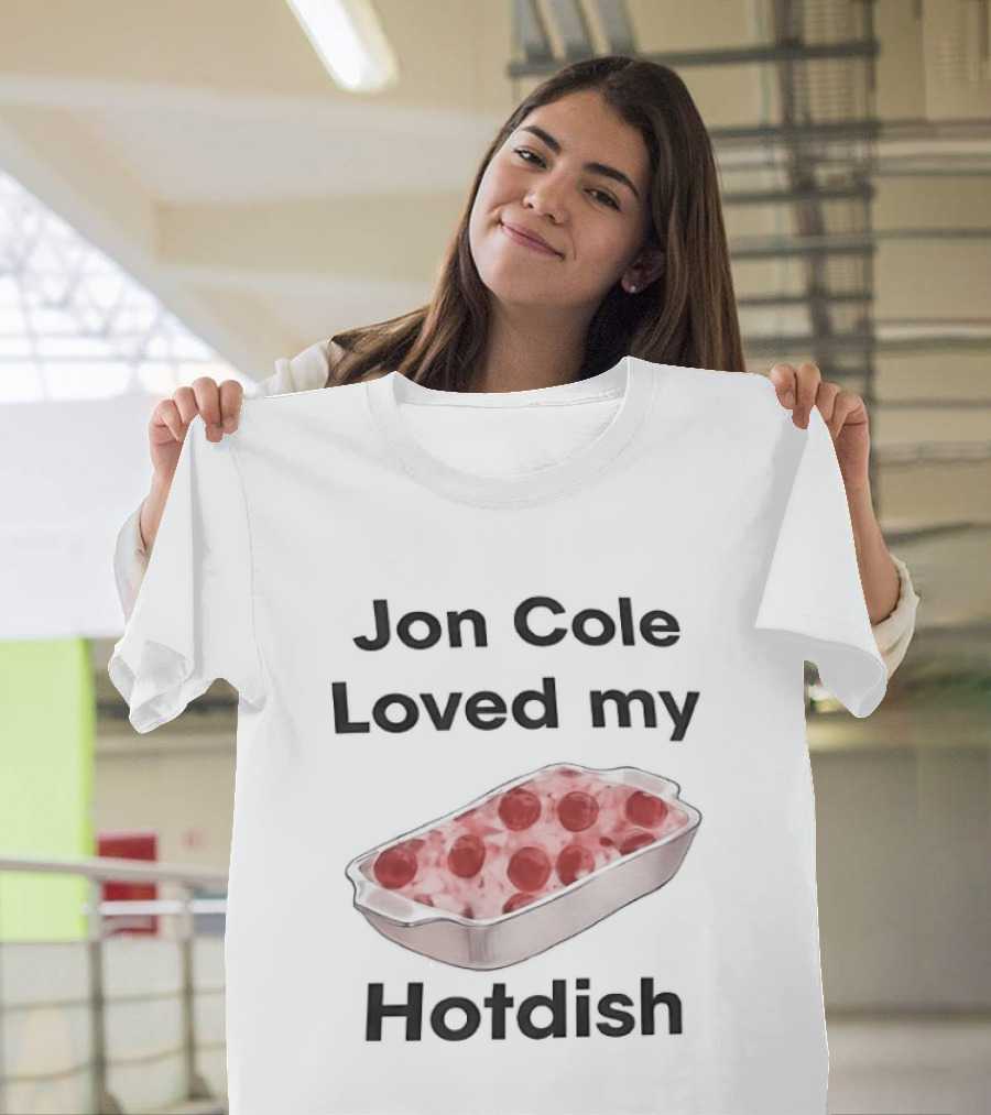 Jon Cole Loved My Hotdish Casserole Dish T-Shirt