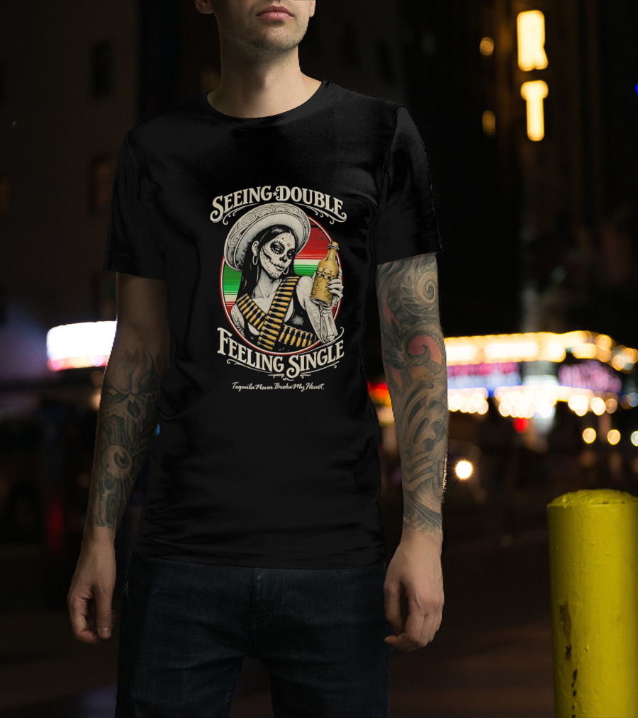 Seeing Double Feeling Single Tequila Never Broke My Heart Skeleton Sombrero T-Shirt