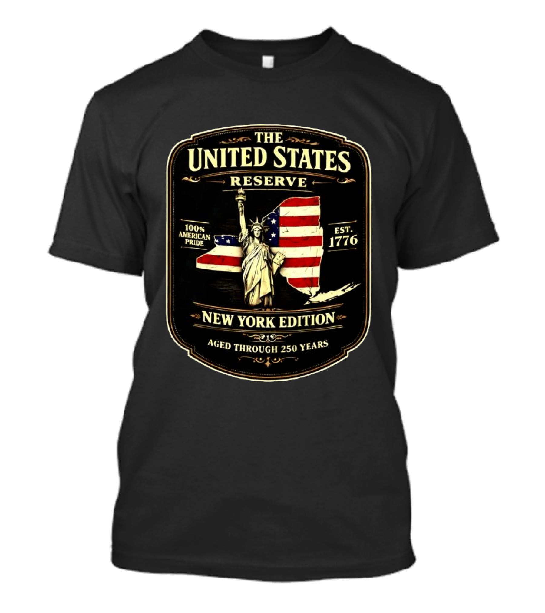 The United States Reserve New York Edition Statue Of Liberty American Flag 100% American Pride Est. 1776 Aged Through 250 Years T-Shirt