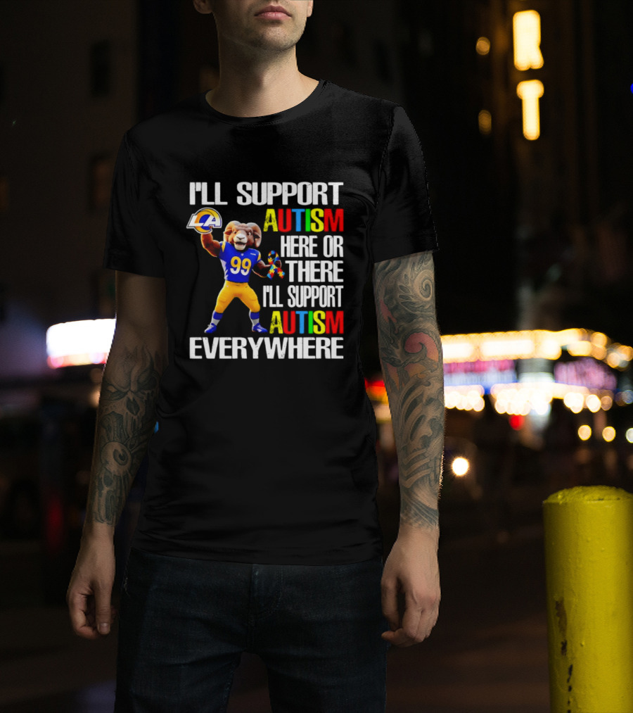 Los Angeles Rams I'll Support Autism Here Or There Everywhere T-Shirt