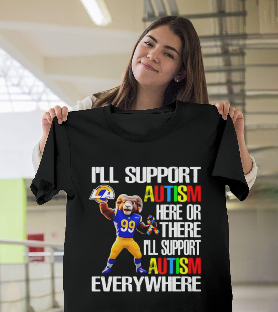 Los Angeles Rams I'll Support Autism Here Or There Everywhere T-Shirt