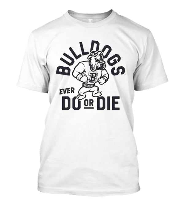 Butler Bulldogs Ever Do Or Die Bulldogs T-Shirt