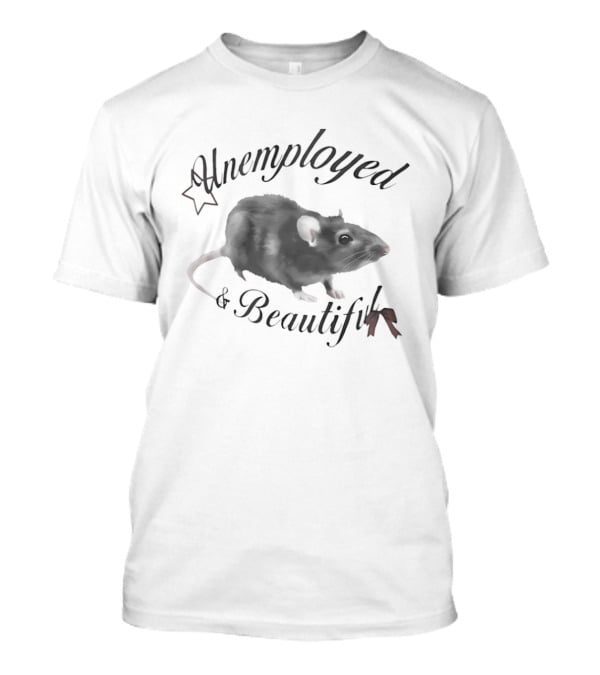 Unemployed And Beautiful Rat With Star T-Shirt