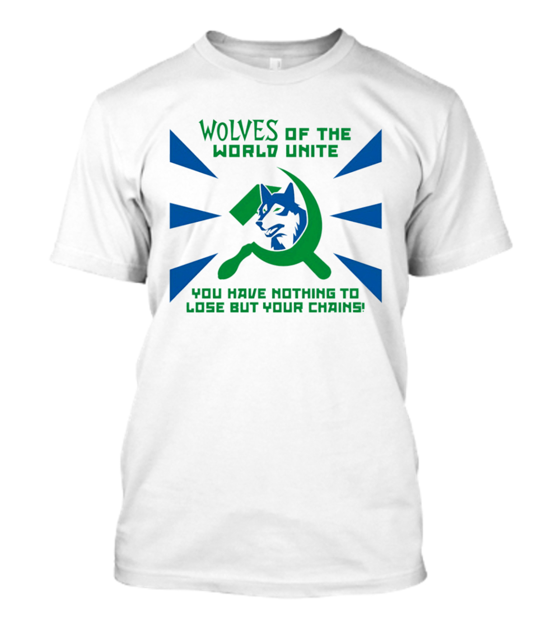Wolves Of The World Unite You Have Nothing To Lose But Your Chains T-Shirt