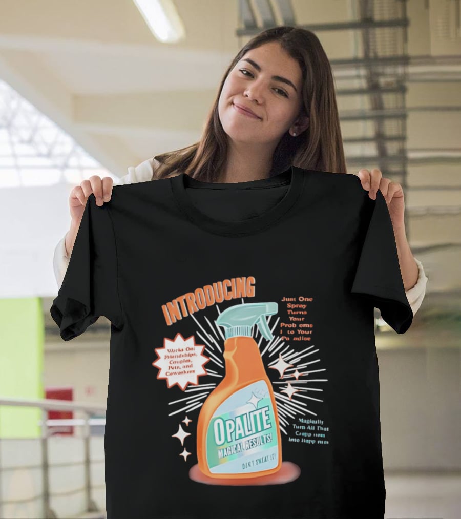Introducing Opalite Magical Results Spray For Friendship Couples And Co Workers T-Shirt
