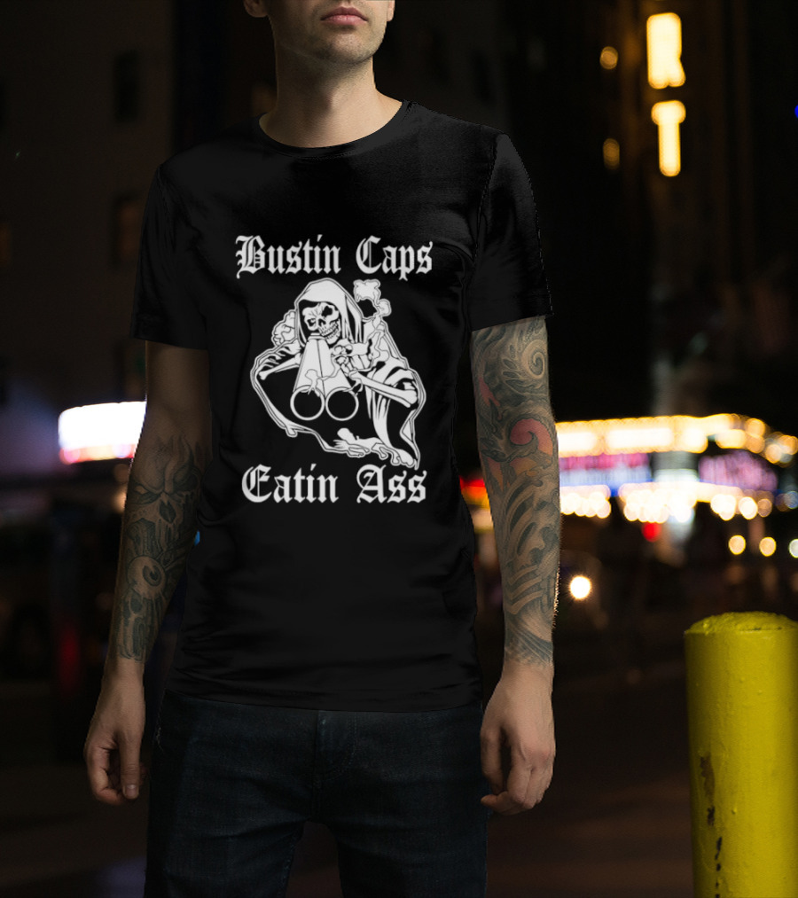 Bustin Caps Eatin Ass Grim Reaper Shotgun Skull T-Shirt