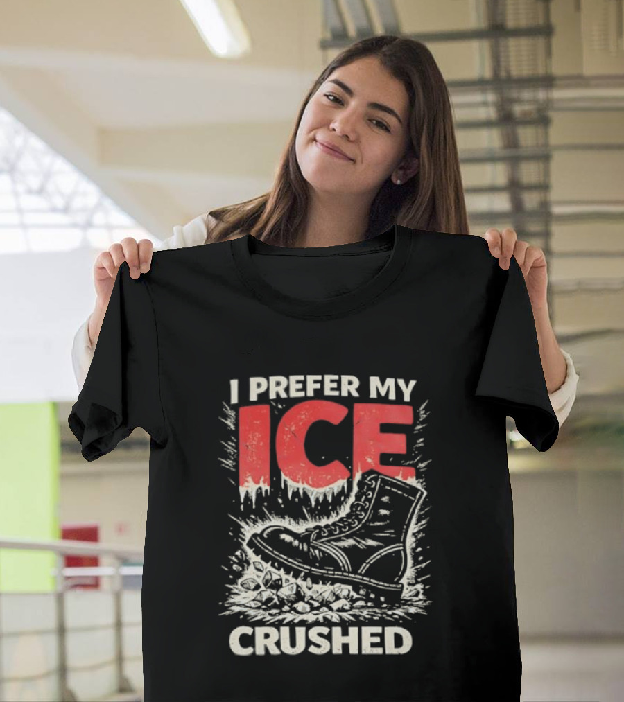 I Prefer My Ice Crushed Boot T-Shirt