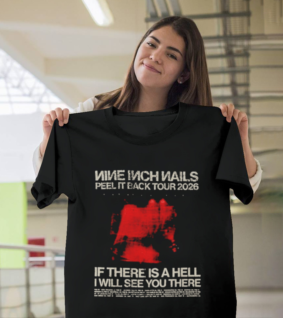 Nine Inch Nails Peel It Back Tour 2026 If There Is A Hell I Will See You There T-Shirt