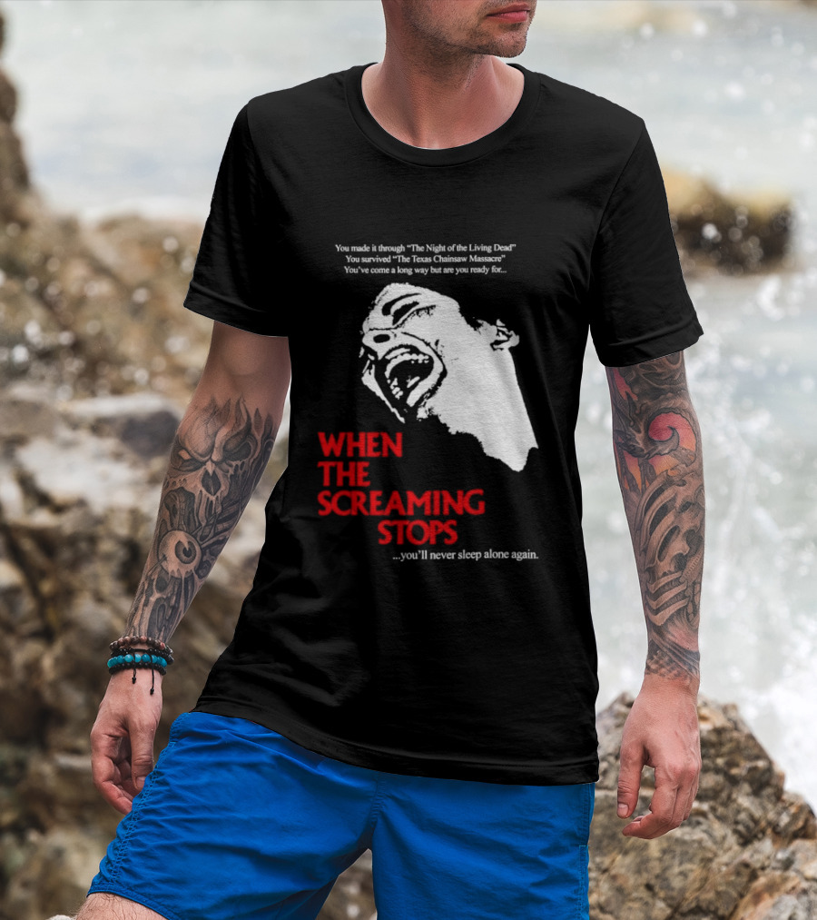 When The Screaming Stops You'll Never Sleep Again Night Of The Living Dead Texas Chainsaw Massacre T-Shirt
