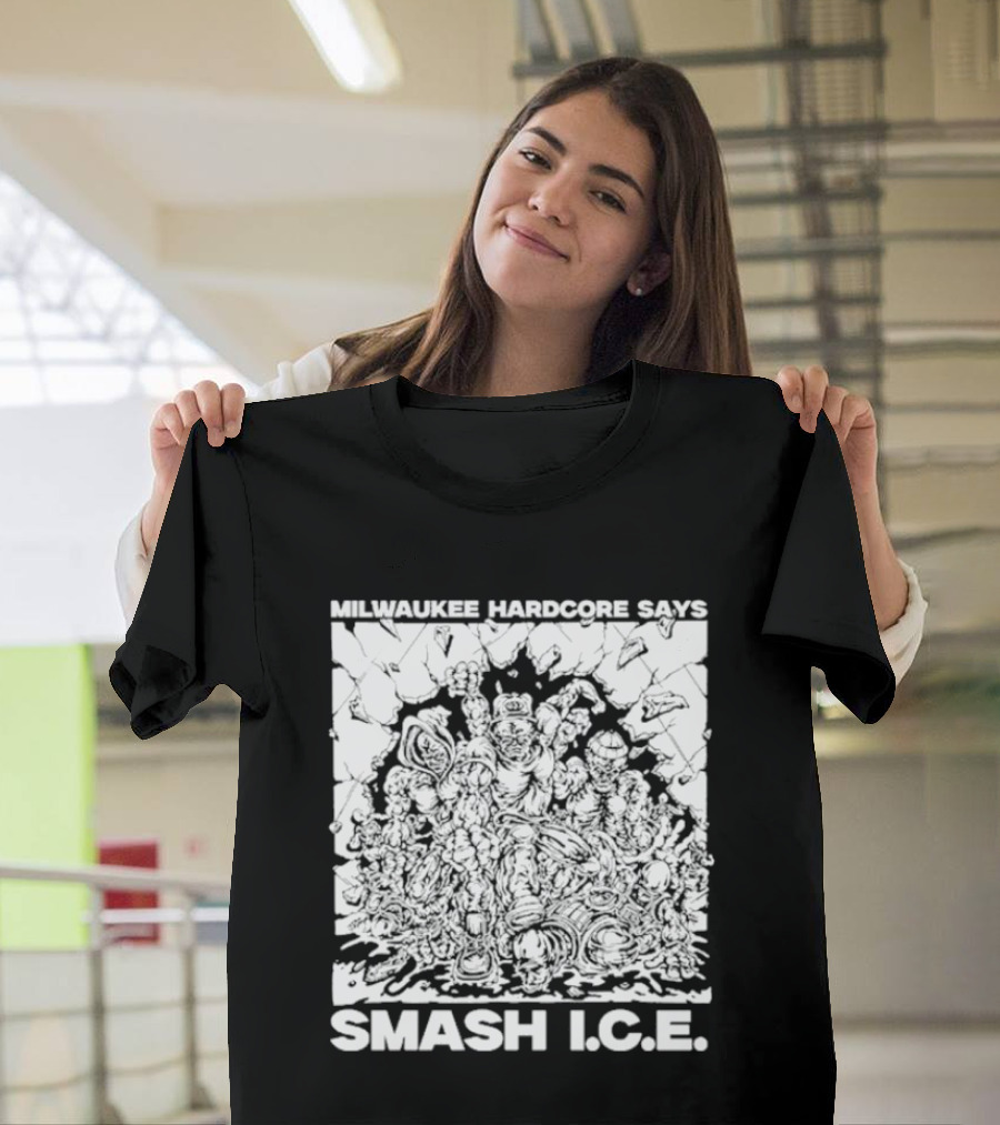 Milwaukee Hardcore Says Smash ICE T-Shirt