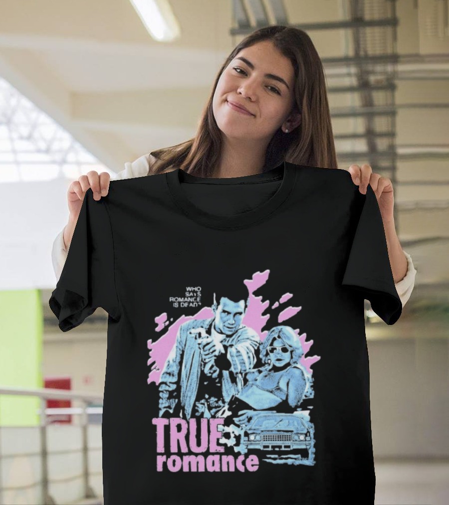 True Romance Who Says Romance Is Dead Retro Style 90s Aesthetic T-Shirt