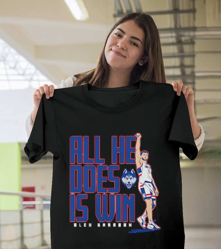 UConn Huskies Alex Karaban All He Does Is Win T-Shirt