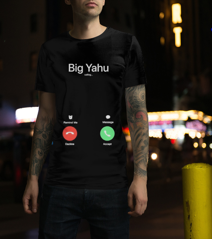 Big Yahu Incoming Call Decline Accept T-Shirt