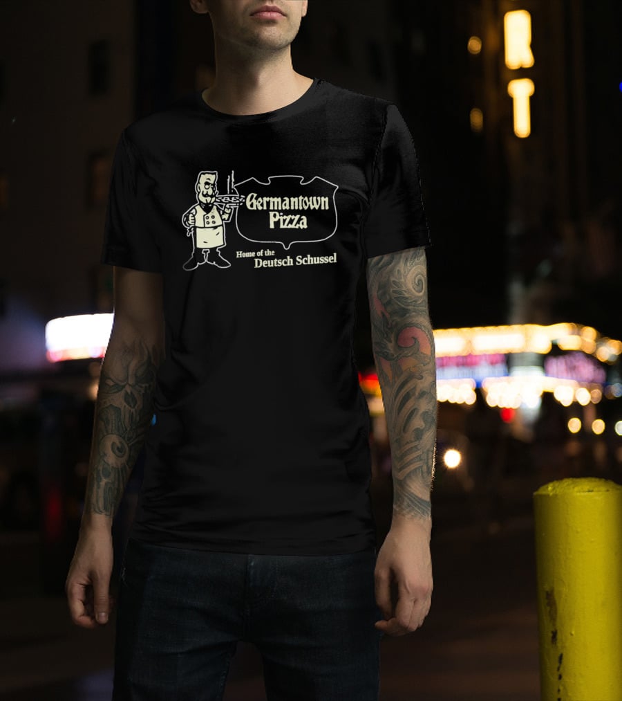 Germantown Pizza Home Of The Deutsch Schussel T-Shirt