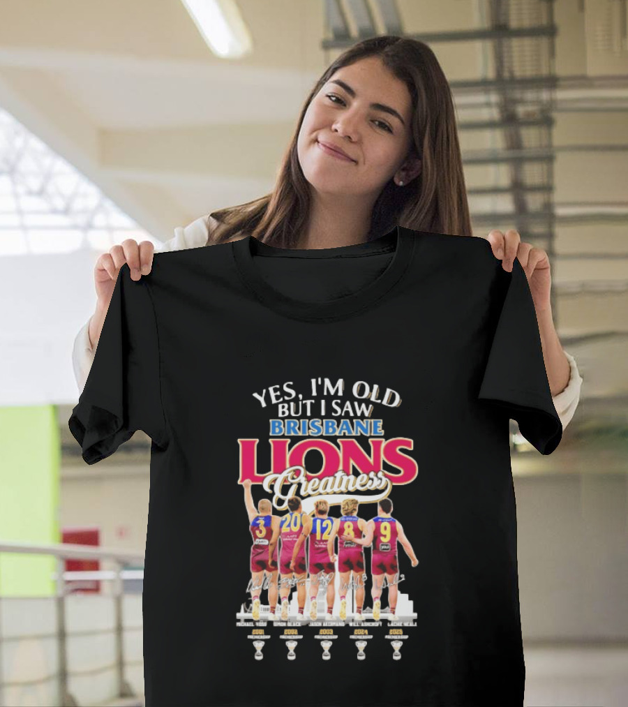 Yes I'm Old But I Saw Brisbane Lions Greatness Players 3 20 12 16 9 T-Shirt