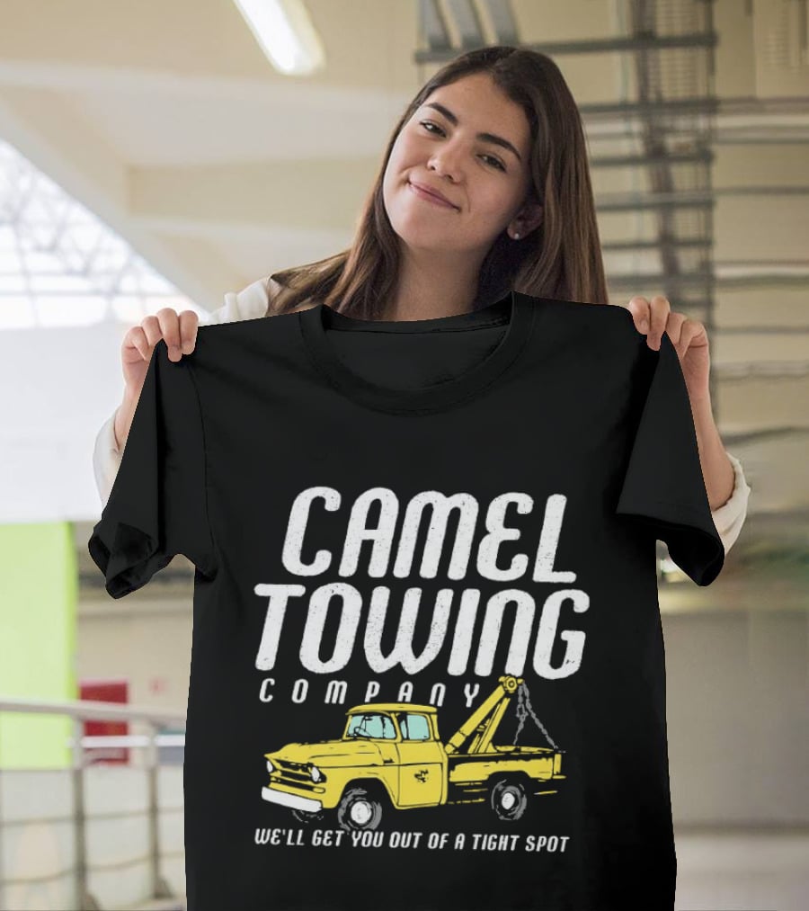 Camel Towing Company We'll Get You Out Of A Tight Spot Yellow Tow Truck T-Shirt