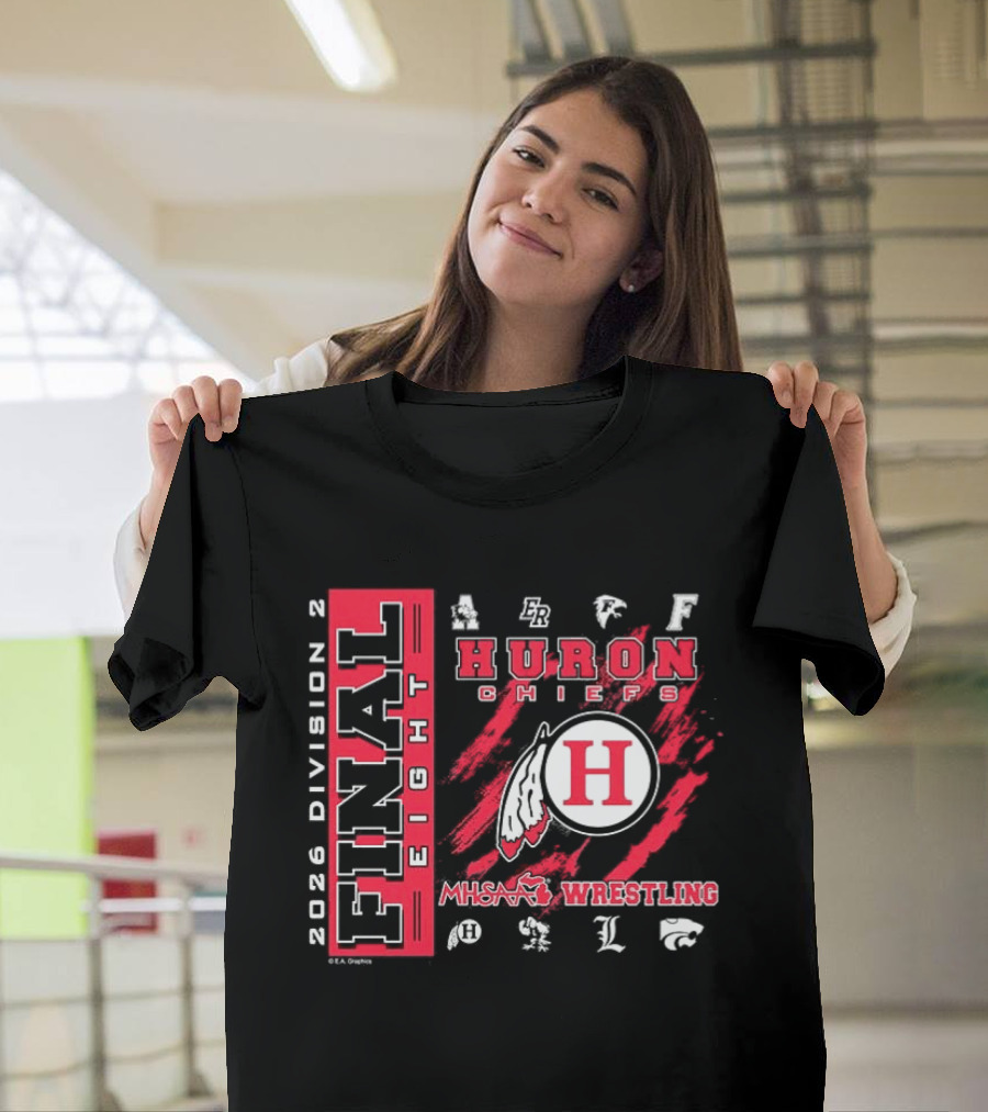 Huron Chiefs 2026 Final Eight MHSAA Division 2 Wrestling Team T-Shirt