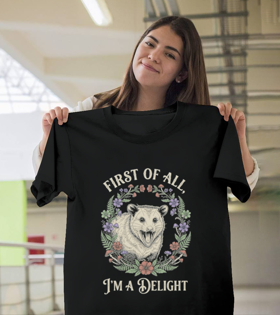 First Of All I'm A Delight Opossum Floral T-Shirt