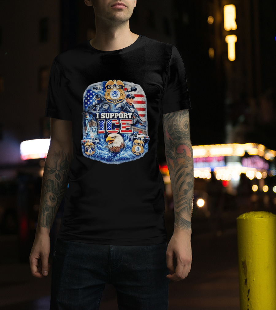 I Support ICE Police 2026 US Flag Eagle Badge Statue Of Liberty And Officers T-Shirt