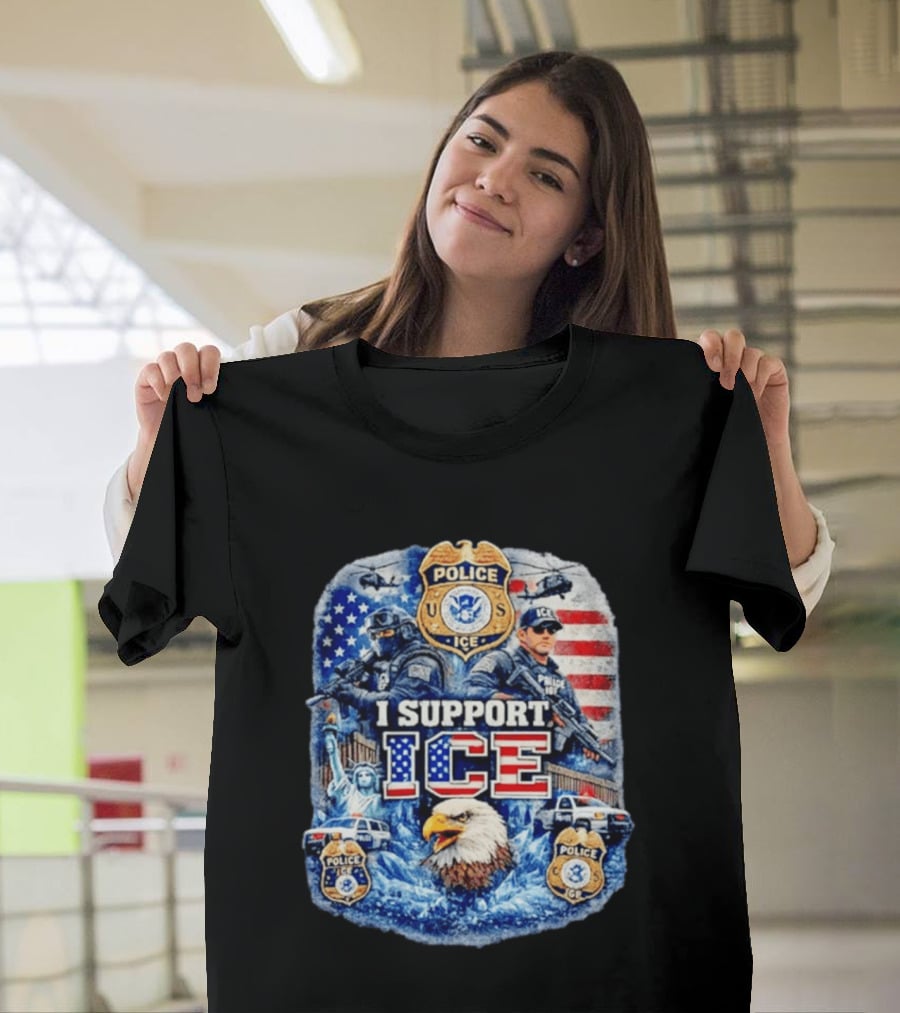 I Support ICE Police 2026 US Flag Eagle Badge Statue Of Liberty And Officers T-Shirt