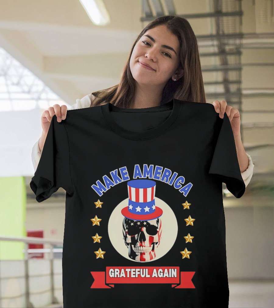Make America Grateful Again USA Skull Stars And Stripes Top Hat T-Shirt