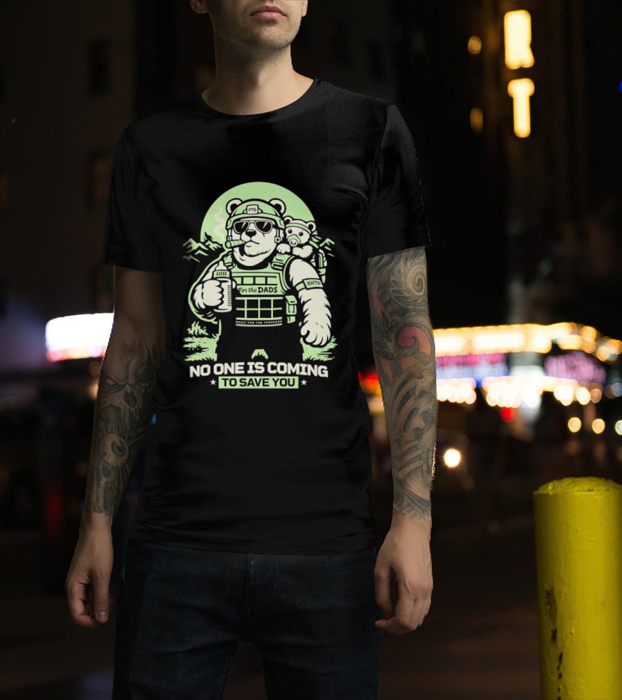 Papa Team 6 Tactical Bears No One Is Coming To Save You T-Shirt
