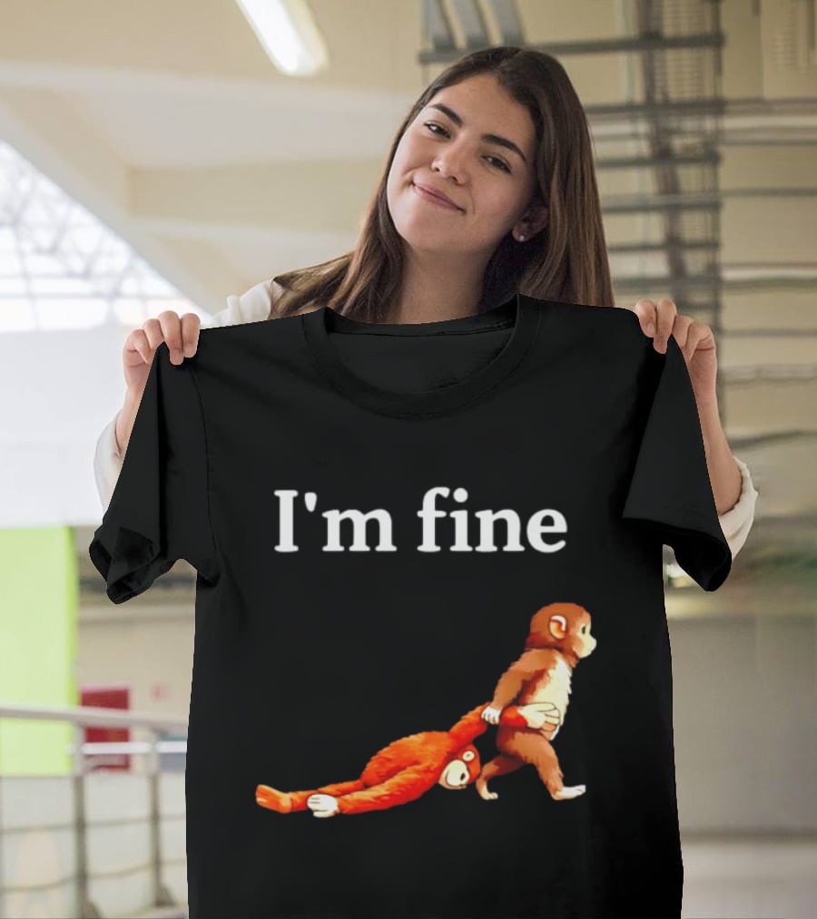 I'm Fine Punch The Monkey Drag The Stuffed Animal T-Shirt