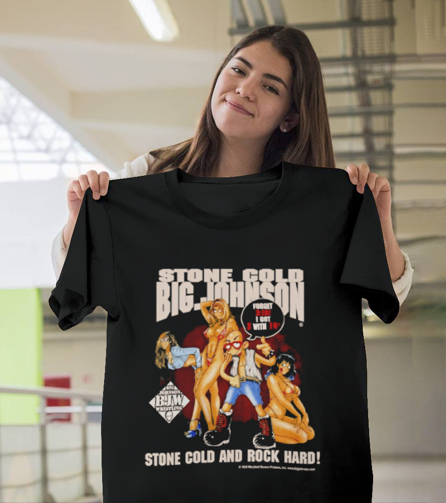 Stone Cold Big Johnson Bam Tour Stone Cold And Rock Hard T-Shirt