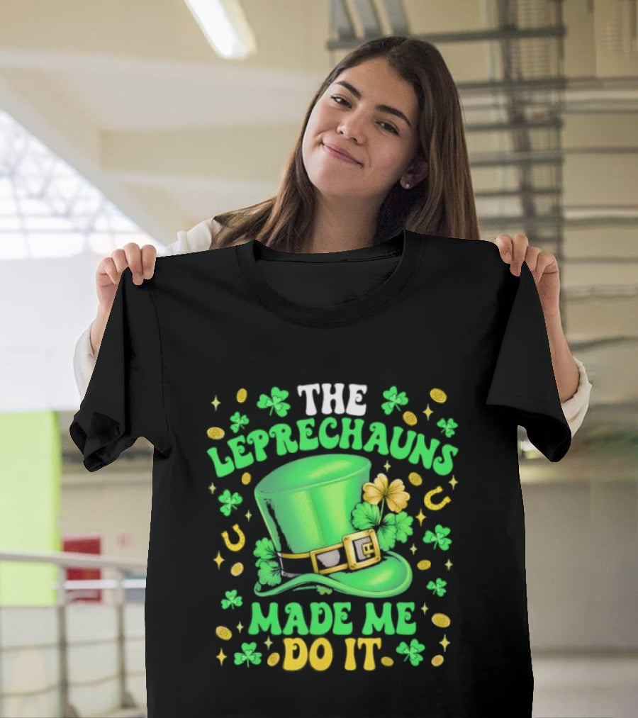 St Patrick's Day Leprechauns Hat Shamrock Made Me Do It T-Shirt