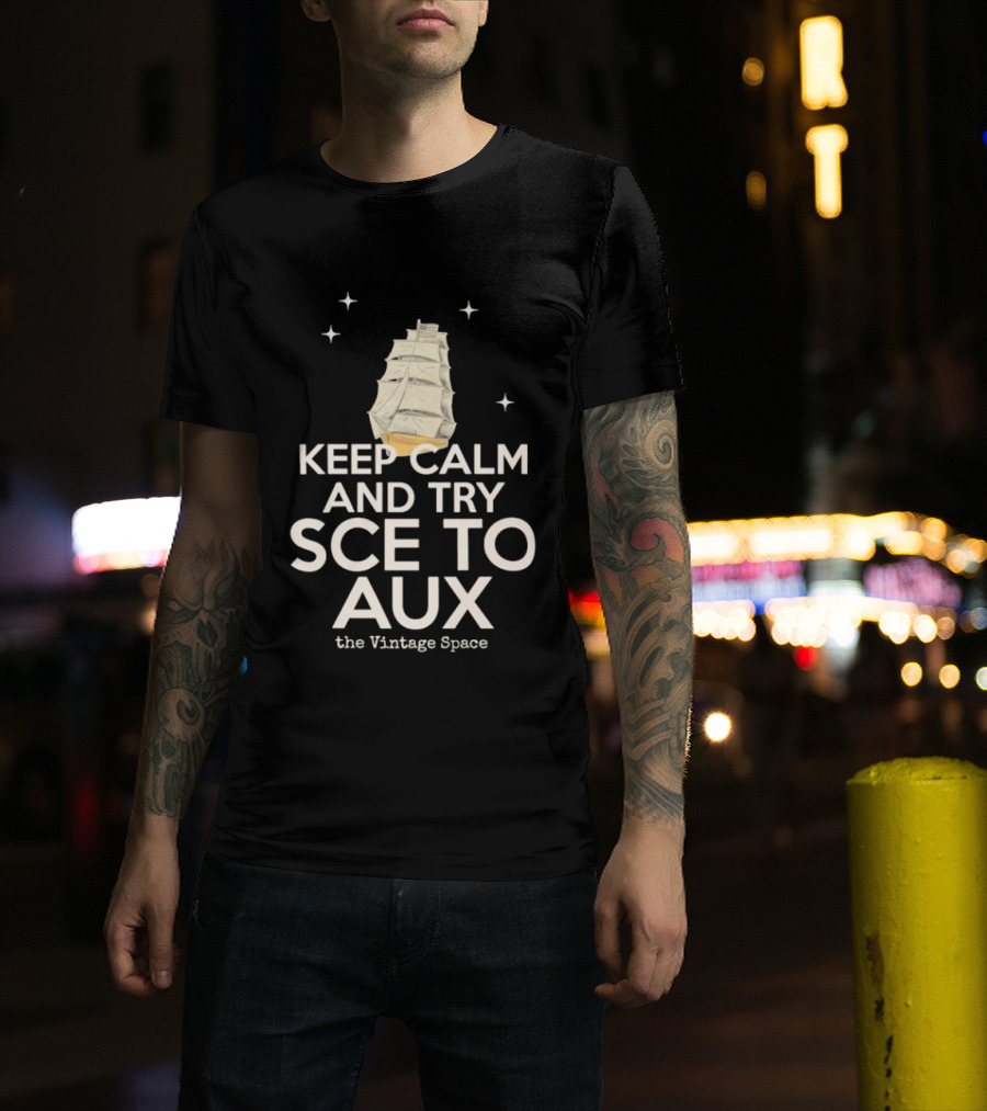 Keep Calm And Try Sce To Aux The Vintage Space T-Shirt