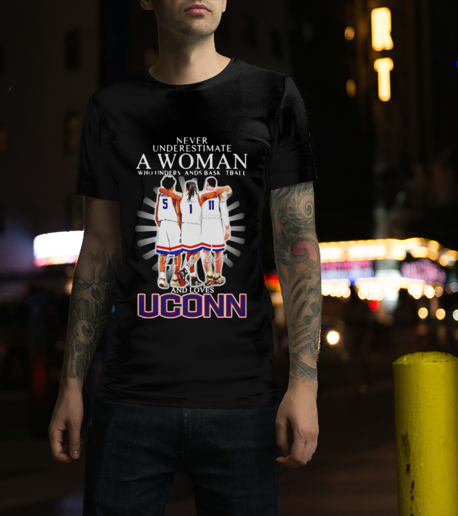 Never Underestimate A Woman Who Understands Basketball And Loves UConn T-Shirt