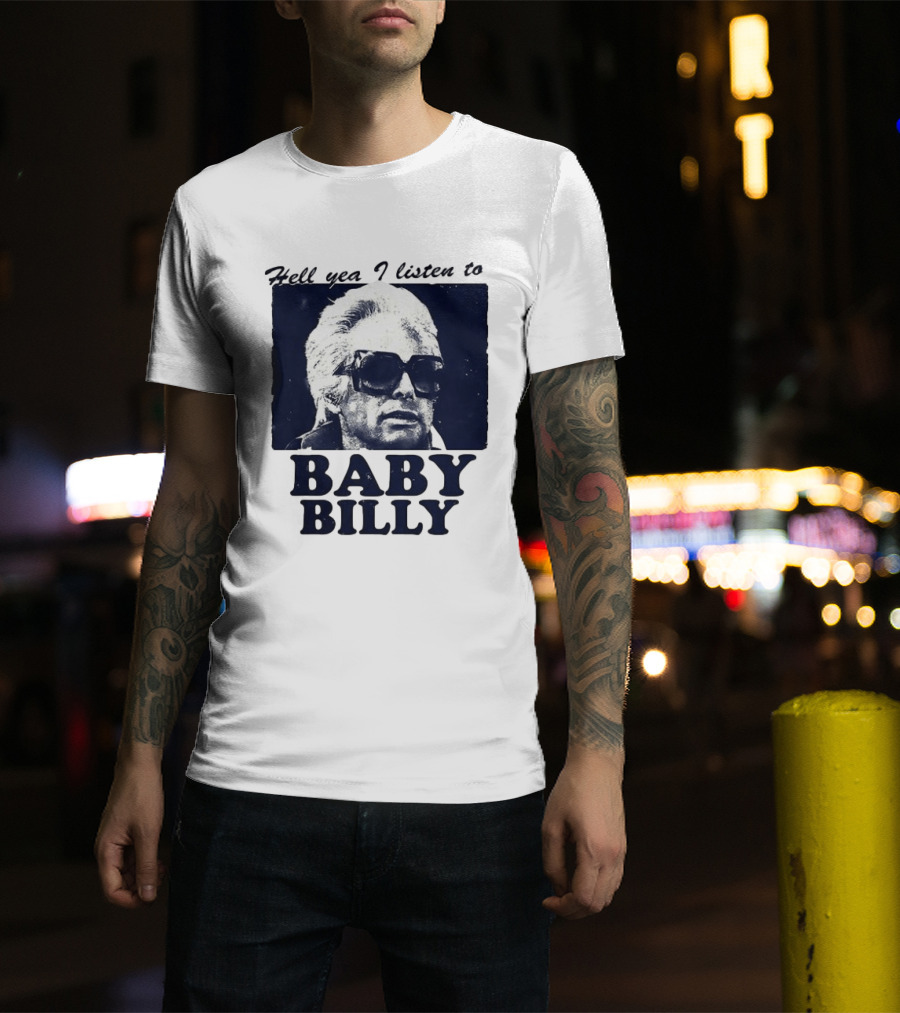 Hell Yea I Listen To Baby Billy The Righteous Gemstones T-Shirt