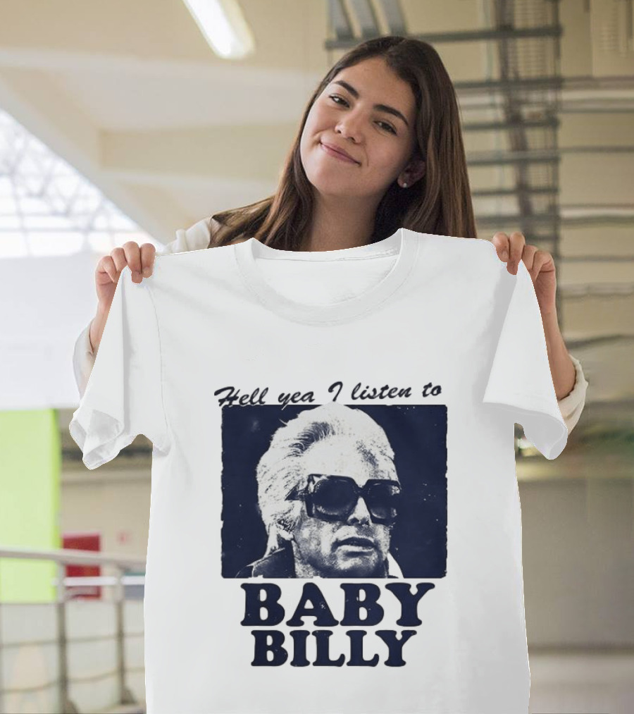 Hell Yea I Listen To Baby Billy The Righteous Gemstones T-Shirt