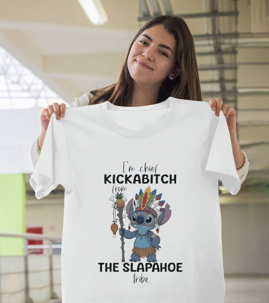 I'm Chief Kickabitch From The Slapahoe Tribe With Stitch Headdress T-Shirt