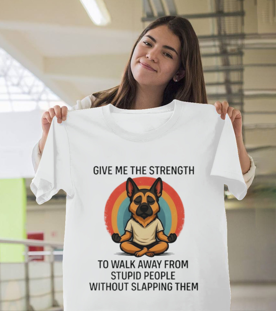 Give Me The Strength Dog Walking Away From Stupid People Without Slapping Them T-Shirt