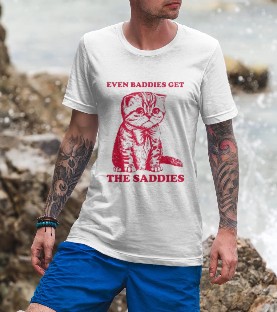 Even Baddies Get The Saddies Cute Cat T-Shirt