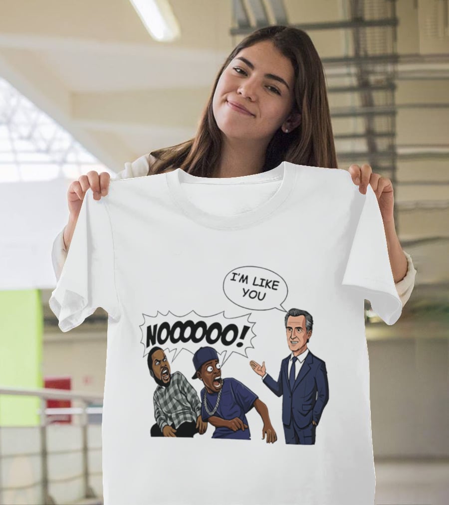 Gavin Newsom I'm Like You Nooooo Cartoon Meme Reaction T-Shirt